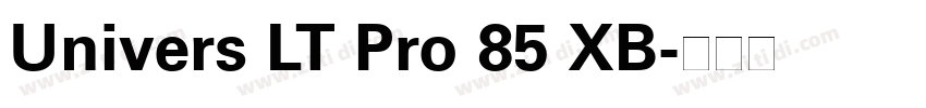 Univers LT Pro 85 XB字体转换 Univers LT Pro 85 XB字体转换